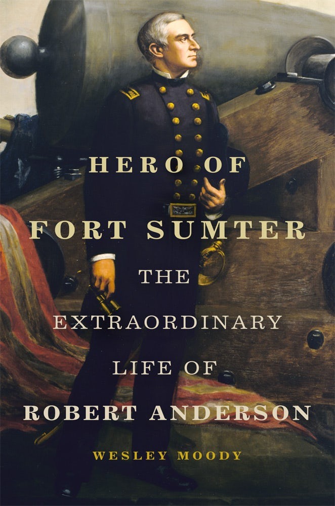 Cover for Hero of Fort Sumter: The Extraordinary Life of Robert Anderson